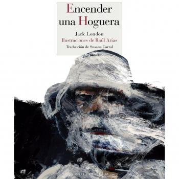 Encender una hoguera: To Build a Fire: 95 - Jack London