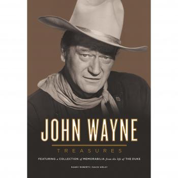 John Wayne Treasures: Featuring a Collection of Memorabilia from the Life of the Duke