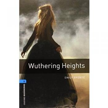 Oxford Bookworms Library: Wuthering Heights - Level 5 (1,800 Word Vocabulary) by Emily Brontë