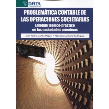 PROBLEMÁTICA CONTABLE DE LAS OPERACIONES SOCIETARIAS: Enfoque teórico-práctico en las sociedades anónimas