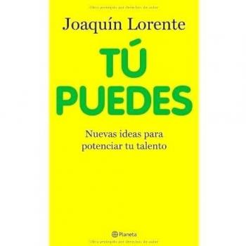 Tu puedes: Nuevas ideas para potenciar tu talento - Joaquin Lorente
