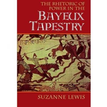 La retórica del poder en el tapiz de Bayeux (Estudios de Cambridge en Nueva Historia del Arte y Crítica) - Edición en Rústica