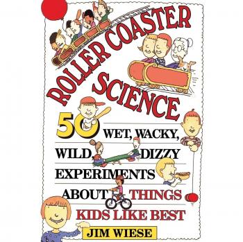 Wild Roller Coaster Science Experiments Book: 50 Fun and Wacky Activities for Kids