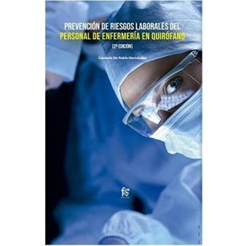 PREVENCION DE RIESGOS LABORALES DEL PERSONAL DE ENFERMERIA EN QUIROFANO-2 EDICIÓN: EN QUIRÓFANO-2 edición