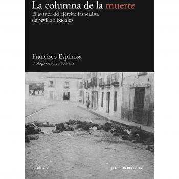 La columna de la muerte: El avance del ejército franquista de Sevilla a Badajoz
