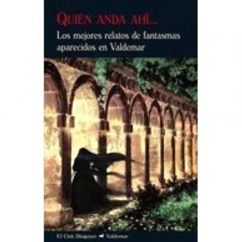 Quién anda ahí...: Los mejores relatos de fantasmas aparecidos en Valdemar