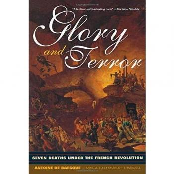 Glory and Terror: Seven Deaths Under the French Revolution
