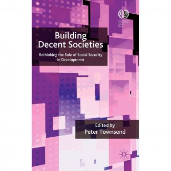 Building Decent Societies: Rethinking the Role of Social Security in Development