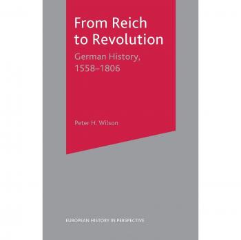 From Reich to Revolution: German History, 1558-1806