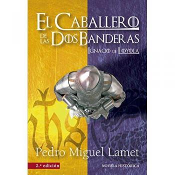 Caballero De Las dos banderas, El - 2? Edicion: Ignacio de Loyola: 1