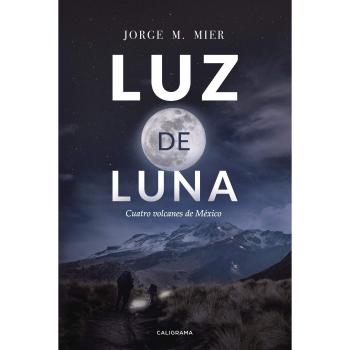 Luz de luna: Cuatro volcanes de México