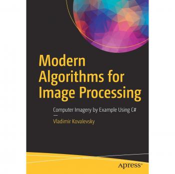 Modern Algorithms for Image Processing: Computer Imagery by Example Using C#