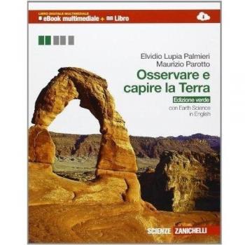 Osservare e capire la Terra. Vol. unico. Ediz. verde. Per le Scuole superiori. Con espansione online