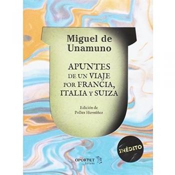 Apuntes de un viaje por Francia, Italia y Suiza - UNAMUNO, MIGUEL DE