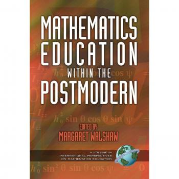 Mathematics Education within the Postmodern