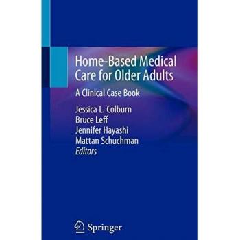 Home-Based Medical Care for Older Adults: A Clinical Case Book