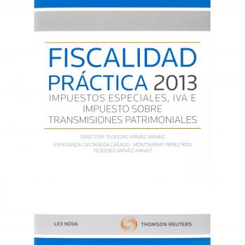 Fiscalidad Práctica 2013.Impuestos especiales,IVA e impuestos sobre Transmisione