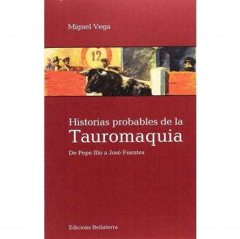 HISTORIAS PROBABLES DE LA TAUROMAQUIA