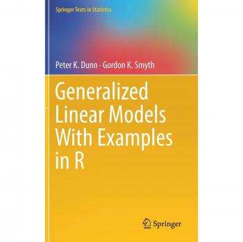 Generalized Linear Models in R: Springer Edition with Practical Examples
