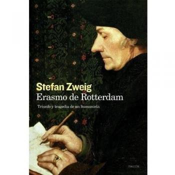 Erasmo de Rotterdam: Triunfo y tragedia de un humanista