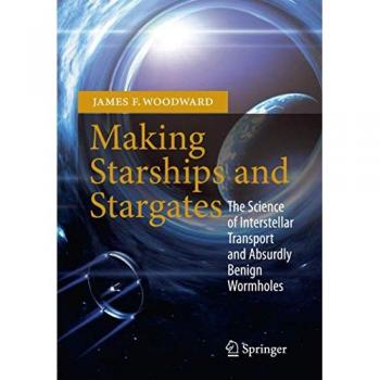 Making Starships and Stargates: The Science of Interstellar Transport and Absurdly Benign Wormholes