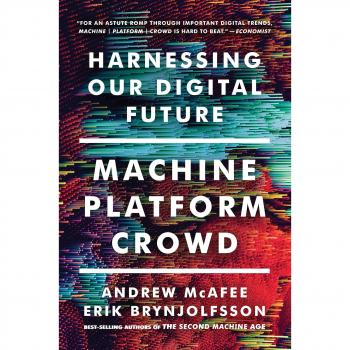 Machine, Platform, Crowd: Harnessing Our Digital Future