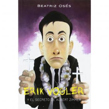 ERIK VOGLER 6: EL SECRETO DE ALBERT ZIMMER - Beatriz Osés García
