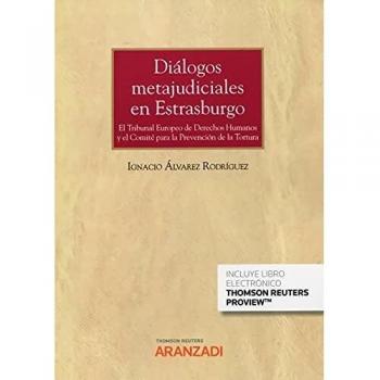 Diálogos metajudiciales en Estrasburgo: El Tribunal Europeo de Derechos Humanos y el Comité para la Prevención de la Tortura: 47