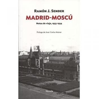 Madrid-Moscú: Notas de viaje, 1933-1934 - Ramón José Sender Garcés
