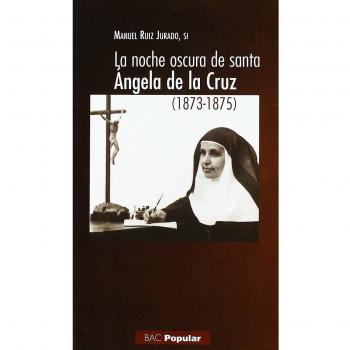 La noche oscura de santa Ángela de la Cruz