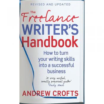 The Freelance Writer's Handbook How to turn your writing skills into a successful business