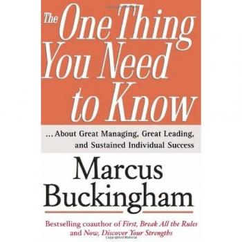 The One Thing You Need to Know: ..About Great Managing, Great Leading and Sustained Individual Success