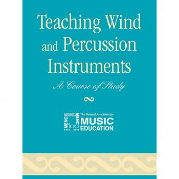 Comprehensive Guide to Teaching Wind and Percussion Instruments: A Course of Study by The National Association for Music Education
