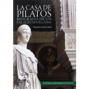 LA CASA DE PILATOS: Biografía de un palacio sevillano: 309