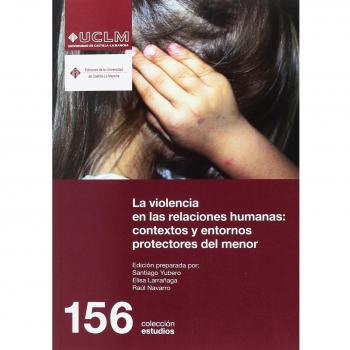 La violencia en las relaciones humanas: contextos y entornos protectores del: 156