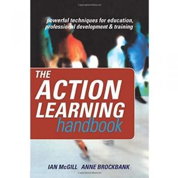 The Action Learning Handbook: Powerful Techniques for Education, Professional Development and Training