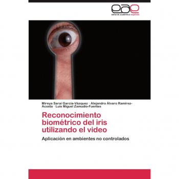 Reconocimiento Biometrico del Iris Utilizando El Video: Aplicación en ambientes no controlados
