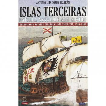 Islas Terceiras - La batalla nava de San Miguel: Operaciones navales españolas del siglo XVI, 1581-1582