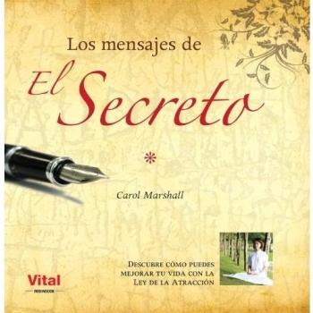 Mensajes de el secreto, los: Descubre cómo puedes mejorar tu vida con la ley de la atracción
