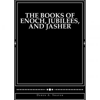 The Books of Enoch, Jubilees, and Jasher