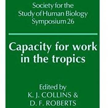 Capacidad de Trabajo en los Trópicos (Serie de Simposios de la Sociedad para el Estudio de la Biología Humana, Volumen 26)