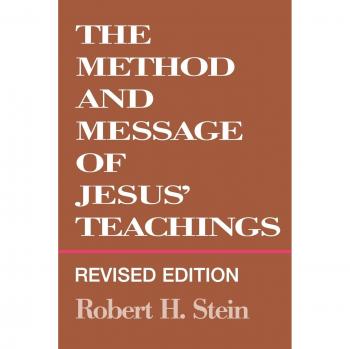 Revised Edition of Jesus' Teachings: Method and Message by Robert H. Stein