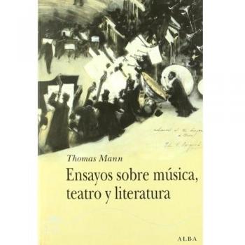 Ensayos sobre música, teatro y literatura