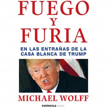 Fuego y furia las de la Casa Blanca de Trump