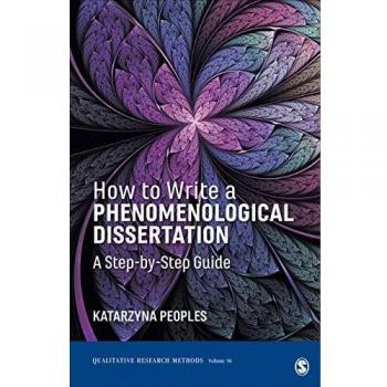 How to Write a Phenomenological Dissertation by Katarzyna Peoples, Sage Publications, Inc