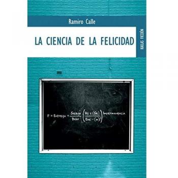La ciencia de la felicidad: Cómo ser feliz a pesar de todo