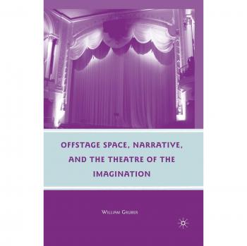 Offstage Space, Narrative, and the Theatre of the Imagination