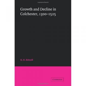 Crecimiento y Declive en Colchester, 1300-1525 (Edición en Tapa Blanda)