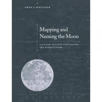 Cartografía y Nomenclatura Lunar: Historia de la Mapeo de la Luna - Edición en Rústica