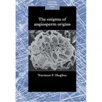 El Enigma de los Orígenes de las Angiospermas (Serie de Paleobiología de Cambridge, Volumen 1)